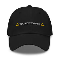 Too Hot To Pass Dad Hat