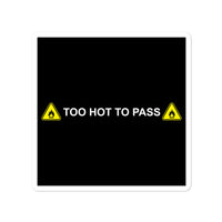 Too Hot To Pass Sticker
