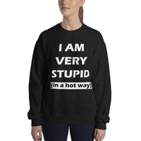 Stupid Hot Sweatshirt