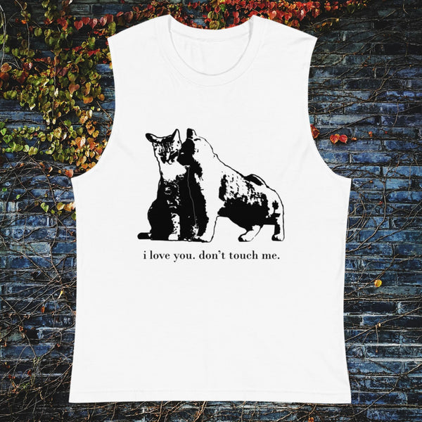 I Love You. Don't Touch Me. - Sleeveless Tee